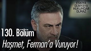Download lagu Haşmet, Ferman'a vuruyor!   - Eşkıya Dünyaya Hükümdar Olmaz 130. Bölüm mp3