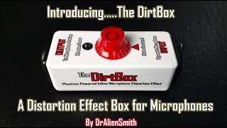 Video thumbnail for The DirtBox - Phantom Powered Distortion Effect Box For Microphones by DrAlienSmith