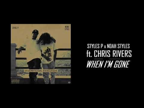 Styles P & Noah Styles ft. Chris Rivers - "When I'm Gone" (Audio | 2019)