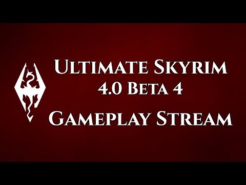 Ultimate Skyrim 4.0 Beta 4 — Gameplay Stream
