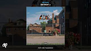 Big Sean - Still I Rise ft. Dom Kennedy [Detroit 2]