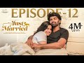 Just Married Episode 12 The Past Sheetal Gauthaman Rishi Narayan Infinitum Media