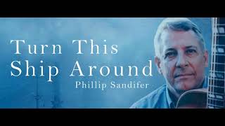 Turn This Ship Around  (Phillip Sandifer)