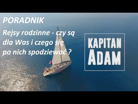 Rejsy rodzinne, czy są dla Was i czego się po nich spodziewać  PORADNIK PRAKTYCZNY ŻEGLARSKI