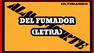 Almafuerte - Del Fumador (Letra)