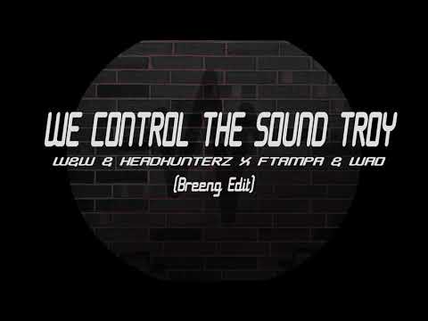 W&W & Headhunterz X FTampa & Wao - We control the sound Troy (Dj Breeng)[FREE DOWNLOAD]