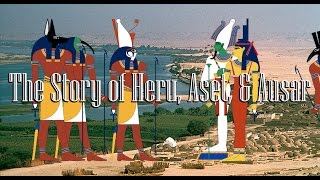 The Story of Heru, Aset, & Ausar