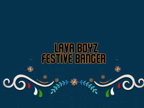 Lava Boyz - festive Banger