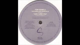 Tom Gianelli Featuring Gary Bardouille - Like I Love You (Joey Musaphia's Refunkt Mix)