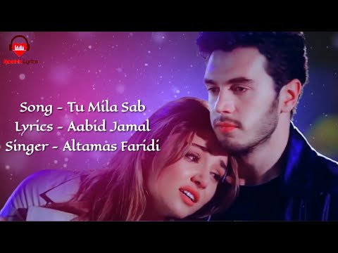 Tu Mila Sab (LYRICS)- Altamash Faridi | AjmatMix Lyrics