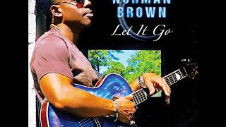 It Keeps Coming Back- Norman Brown