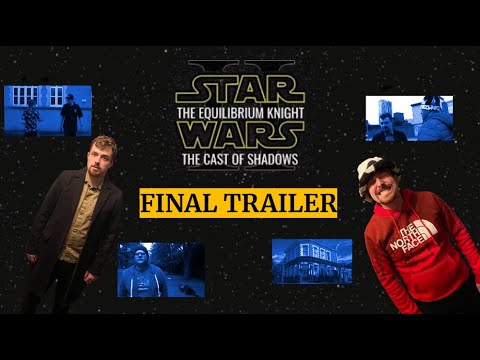 Final Trailer | Star Wars: The Equilibrium Knight II- The Cast of Shadows