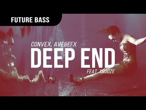 Convex, AVE & EFX - Deep End (feat. Trouze)