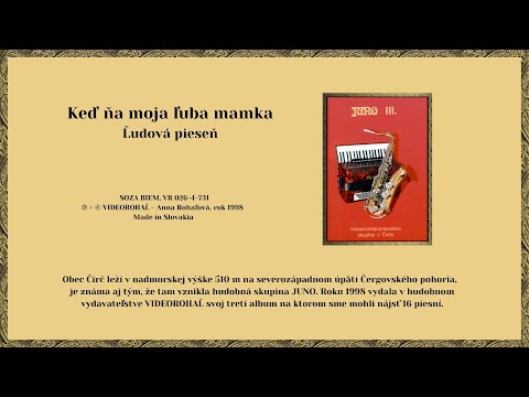 JUNO, Ked ňa moja ľuba mamka, Slovenské , rusínska + text, VIDEOROHAĽ