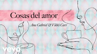 Ana Gabriel - Cosas del Amor (Letra / Lyrics) ft. Vikki Carr