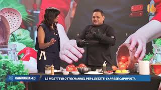 campania 4 0 le ricette di ottochannel la caprese capovolta