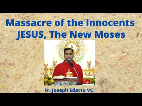 Massacre of the Innocents, Jesus, The New Moses - Fr. Joseph Edattu VC