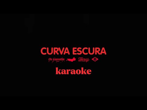Curva Escura - Os Garotin (Karaoke)
