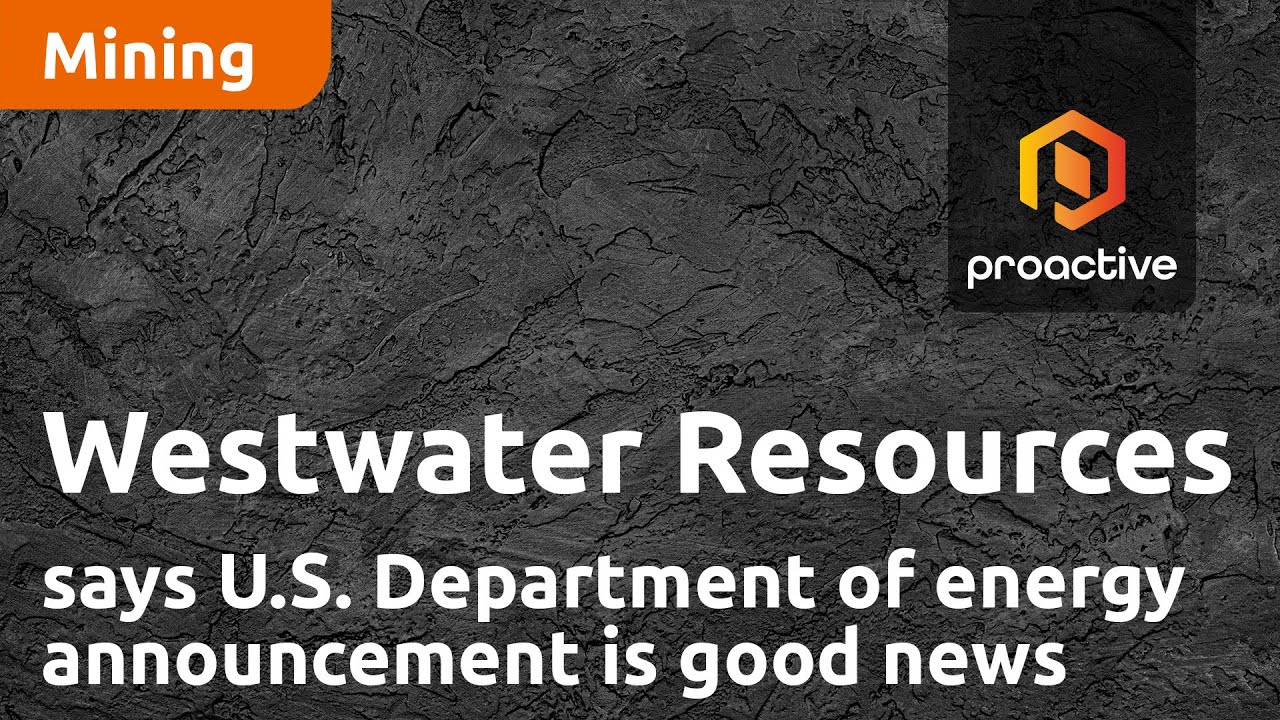 Westwater Resources says recent U.S. Department of energy announcement good news for company