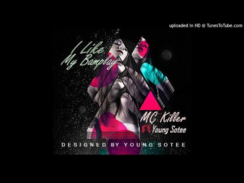 MC Killer Ft.Young Sotee - I Like My Bamplay (NEW MUSIC 2018)