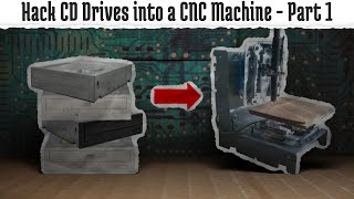Hack old CD-ROMs into a CNC Machine - Part 1: The Hardware