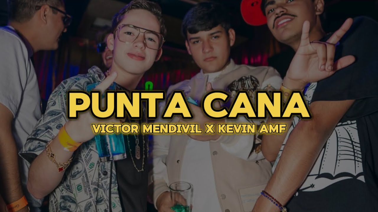 Punta Cana - Victor Mendivil x Kevin AMF (letra,lyrics)