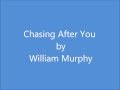 Chasing After You William Murphy Lyrics