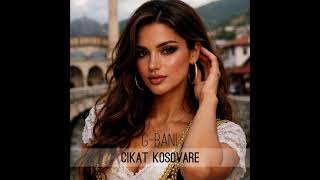 G-Bani - Çikat Kosovare