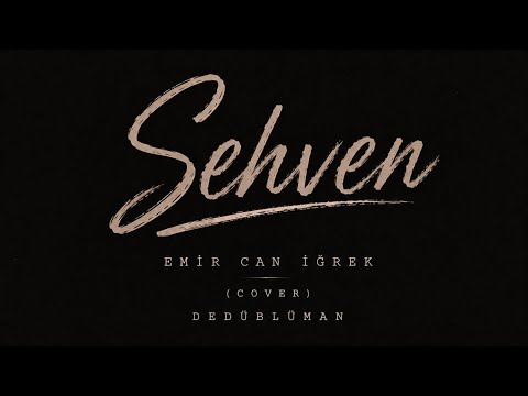 Emir Can İğrek & Dedublüman - Sehven (Cover)