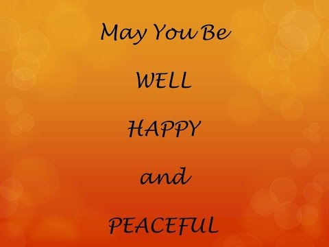 Invocation: Wellness, Happiness and Peace To All (OM SHANTIH)