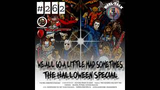 #262 " We All Go A Little Mad Sometimes" The Halloween Special