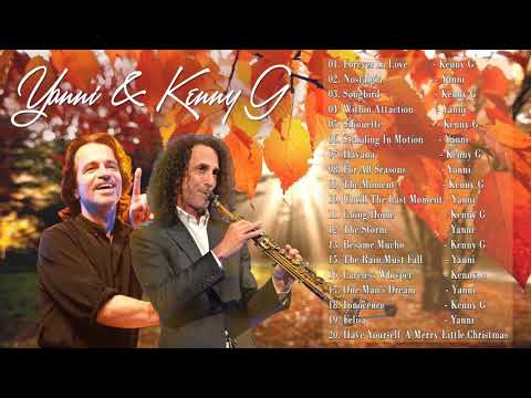 Yanni & Kenny G Greatest Hits Songs Full Album | Best of Instrumental Music 2021