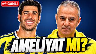 Asensio Ameliyat Olacak mı? İsmail Kartal’ın Açıklamaları | Fenerbahçe CANLI