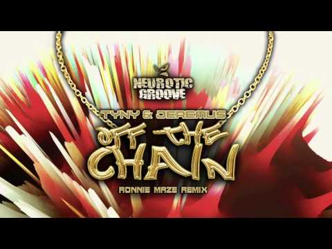 TYNY & Jeremus - Off The Chain (Ronnie Maze Remix)