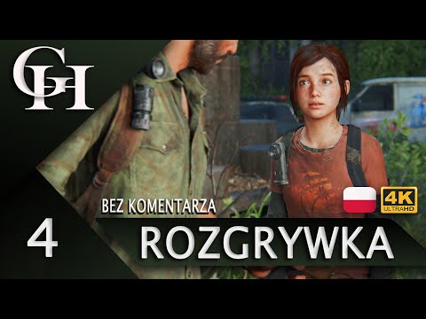 THE LAST OF US PART 1 PL CZ.4 - SAMOTNA I PORZUCONA [GAMEPLAY BEZ KOMENTARZA FABUŁA/CUTSCENKI] 4K60