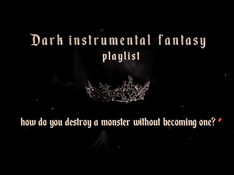 how do you destroy a monster without becoming one? /dark instrumental playlist for writing, studying