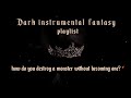 how do you destroy a monster without becoming one? /dark instrumental playlist for writing, studying