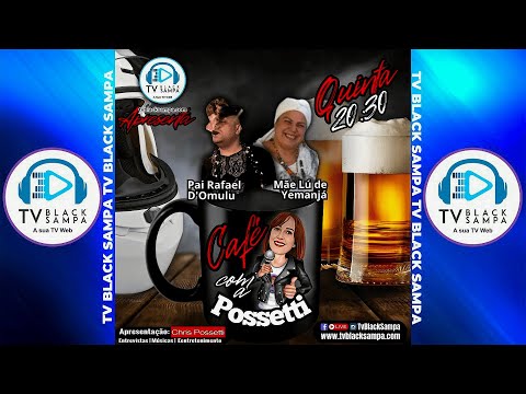 Café com a Possetti apresentação Chris Possetti - Pai Rafael D'Omulu e Mãe Lú de Yemanjá #22