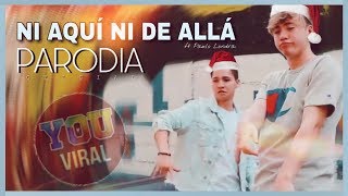 El Parcerito - NI AQUI NI DE ALLA ft Paulo Londra (Parodia Oficial)