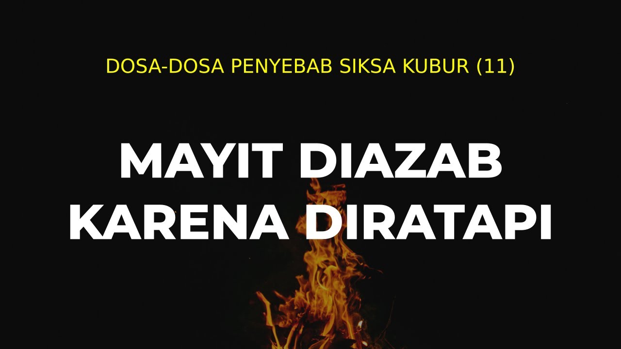 Dosa-dosa Penyebab Siksa Kubur (11)MAYIT DIAZAB KARENA DIRATAPIhttps://youtu.be/… Dosa-dosa Penyebab Siksa Kubur (11)MAYIT DIAZAB KARENA DIRATAPIhttps://youtu.be/…