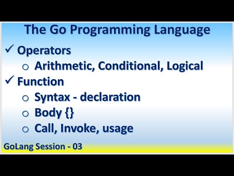 GoLang Session 03 | Operators Arithmetic Conditional Logical, Function Syntax Body Call Invoke usage