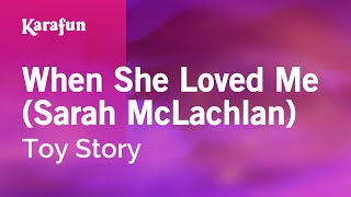 Karaoke When She Loved Me (Sarah McLachlan) - Toy Story *