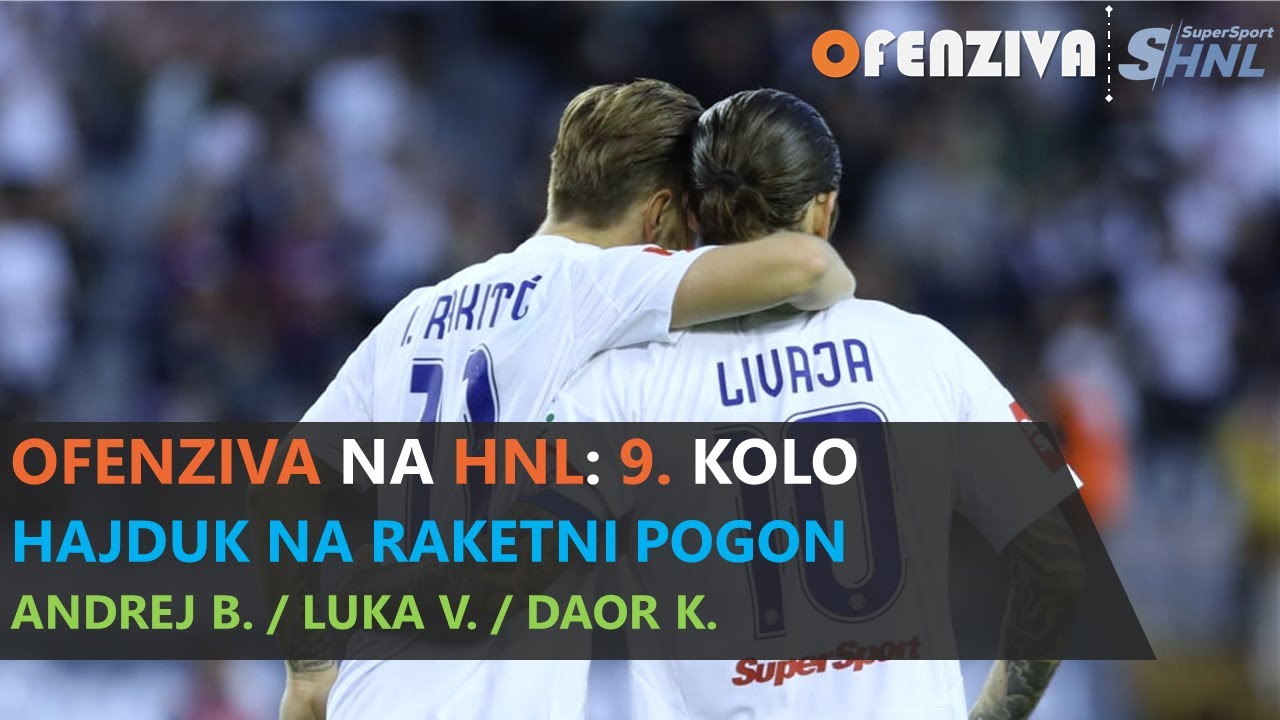 OFENZIVA NA HNL - 9. KOLO - HAJDUK NA RAKETNI POGON