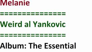 Melanie &quot;Weird al Yankovic&quot;