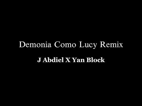 Demonia Como Lucy Remix - J Abdiel X Yan Block
