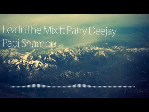 Lea In The Mix ft Patry Deejay - Papi Shampu