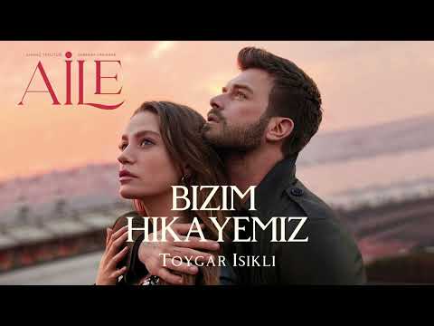 Aile " Bizim Hikayemiz" / "Derin Yaralar" Toygar IŞIKLI