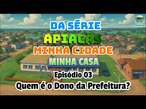 Da Série Apiacás minha cidade minha casa, Episódio 3 Quem é o dono da Prefeitura?