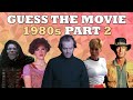Guess The Movie The 80s Part 2