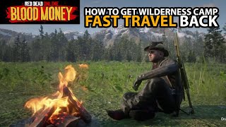 How To Get Fast Travel Back To Wilderness Camp in Red Dead Online